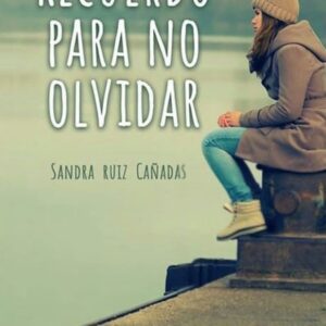 RECUERDO PARA NO OLVIDAR portada libro Sandra Ruiz