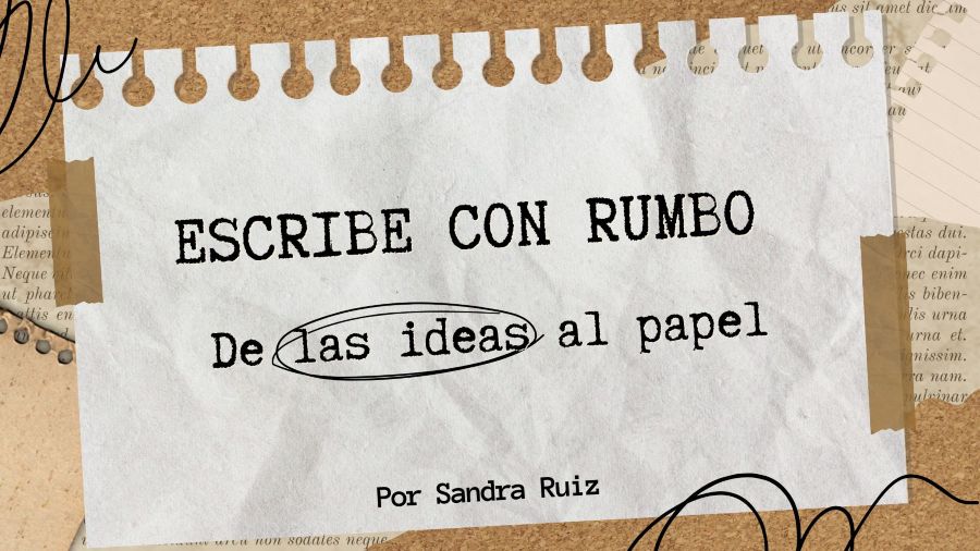 Escribe con rumbo: de las ideas al papel